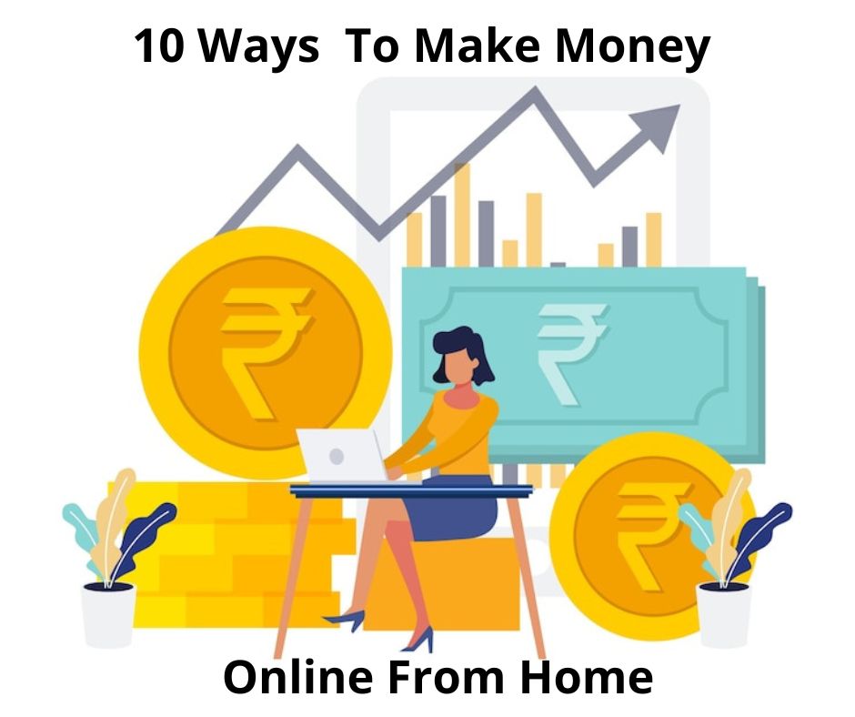 10 Ways To Make Money Online From Home